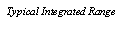 Text Box: Typical Integrated Range